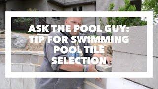 Ask the Pool Guy: Tip for Swimming Pool Tile Selection