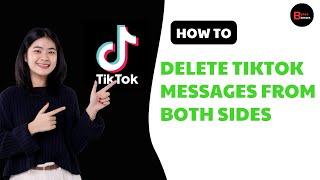 How To Delete Tiktok Messages From Both Sides