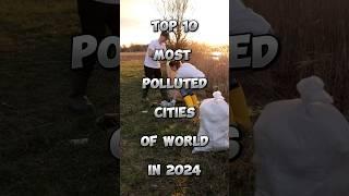 Top 10 most polluted cities of world in 2024 | Top 10 | #shorts