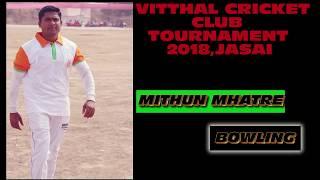 MITHUN MHATRE BOWLING IN VITTHAL CRICKET CLUB TOURNAMENT 2018,JASAI