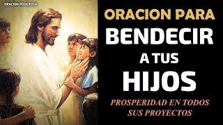 Oración para Bendecir a tus Hijos, para que prosperen todos sus proyectos