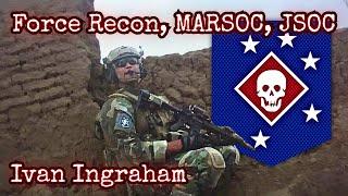 FORCE RECON, MARSOC, JSOC | Ivan Ingraham | Ep. 342