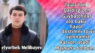 Elyorbek Melibayev - barcha qoshiqlari