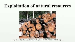 Exploitation of natural resources