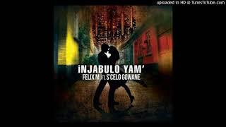 Felix M ft Scelo Gowane_iNJABULO yam'-1