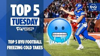 Top 5 Tuesday: Top 5 Coldest Takes About BYU Football in 2024