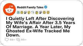 I Quietly Left After Discovering My Wife’s Affair After 3.5 Years....-Reddit Cheating Stories