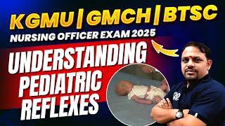 Understanding Pediatric Reflexes: A Guide for Nursing Students | GMCH | KGMU | BTSC | NORCET 9