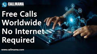 Make Free International Calls Without the Internet | CallMama