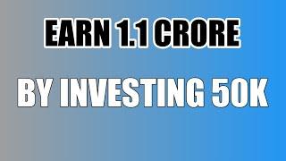 EARN 1.1CRORE BY INVESTING ONLY 50K BIGGEST OPPORTUNITY FOR CRYPTO LOVERS