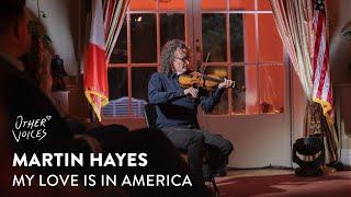 Martin Hayes - My Love is in America | Live at Other Voices Dignity (2022)