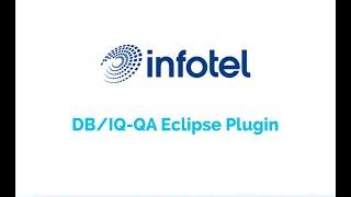 Infotel Corp DB/IQ Quality Assurance Eclipse Plugin Product Video