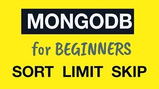 MongoDB Tutorial for Absolute Beginners :  24 MongoDB Sort, Limit and Skip helper methods