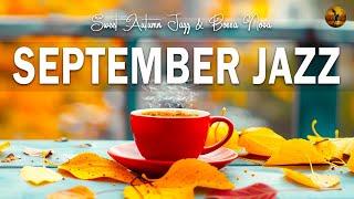 September Jazz: Sweet Autumn Jazz & Bossa Nova for a new day of inspiration to relax,Study and work