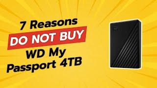 DON'T BUY WD My Passport 4TB BEFORE WATCHING THIS VIDEO! (7 Reasons)