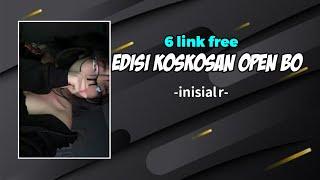 KOSKOSAN OPEN BO || 6 LINK