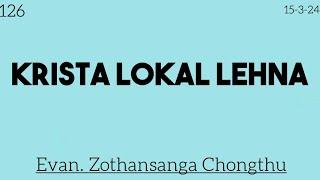 126) 15-3-24 / KRISTA LOKAL LEHNA / Evan. Zothansanga Chongthu