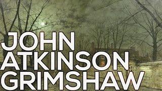 John Atkinson Grimshaw: A collection of 173 paintings (HD)