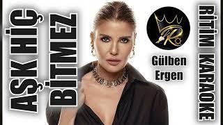 Aşk Hiç Bİtmez - Gülben Ergen  Ritim Karaoke ()