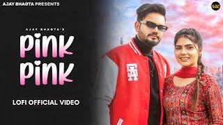 Pink Pink LoFi Official Video | Ajay Bhagta | Miss Sanjana | Haryanvi Song