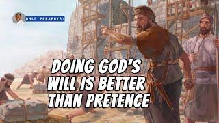 DOING GOD’S WILL IS BETTER THAN PRETENSE