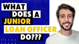 What Does A JUNIOR LOAN OFFICER Do??