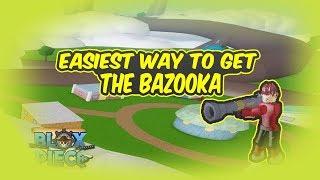 Easiest way to get The Bazooka/Blox piece/