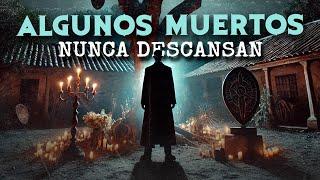 ALGUNOS MUERTOS NUNCA DESCANSAN (HISTORIAS DE TERROR)