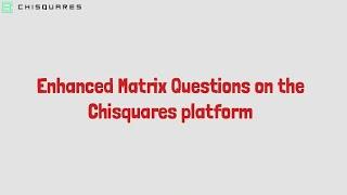 Enhanced Matrix Questions on the Chisquares platform