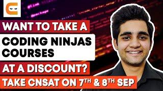 Want To Take A Coding Ninjas Course At A DISCOUNT? Take CNSAT On 7th & 8th Sept, 2022