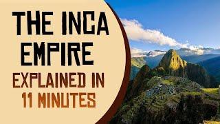 The Inca Empire Explained in 11 Minutes