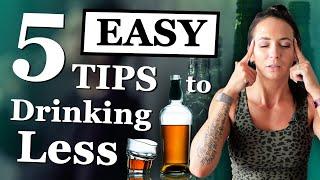 5 EASY Tips to Drink Less Alcohol
