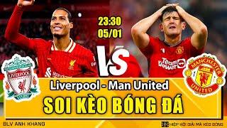 Soi kèo Liverpool vs Manchester United 23h30 05/01/2025 |Giải Ngoại Hạng Anh | BLV Anh Khang Soi Kèo