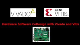 Hardware Software CoDesign with Vivado and Vitis