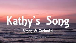 Simon & Garfunkel - Kathy's Song (Lyrics)