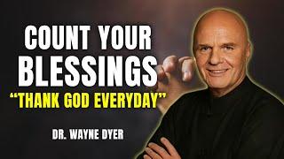 ALWAYS Give God Thanks - Count Your Blessings (A Morning Prayer To Start Your Day) | Wayne Dyer