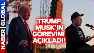 Trump Elon Musk'ın Hangi Görevi Alacağını Açıkladı!