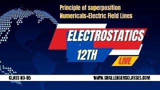 12th PHYSICS  Ch-01 II Electrostatics_Numericals Of Principle Of superposition +Electricfield Lines