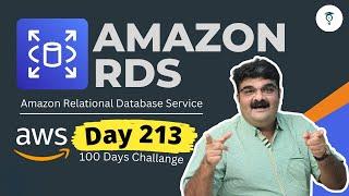 Day 213 AWS Relational Database Service (RDS) || AWS Bhavesh Atara