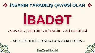 İnsanın yaradılış qayəsi olan İbadət (28.08.24) Abu Zeyd 