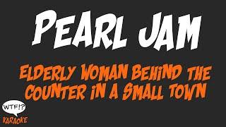 Pearl Jam   Elderly Woman Behind the Counter in a Small Town   WTF Karaoke