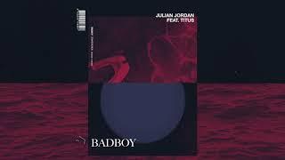 Julian Jordan - Badboy (feat. TITUS)