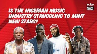 Is The Nigerian Music Industry Struggling To Mint New Stars? - Pulse Facts Only