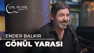 Ender Balkır - Gönül Yarası | Çok Akustik