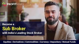 Become A Sub Broker with PROFITMART | ZERO Investment | Highest Franchise Sharing | Be Your OWN Boss