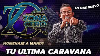 TU ULTIMA CARAVANA (HOMENAJE A MANDY) MARIMBA ORQUESTA ZONA CERO