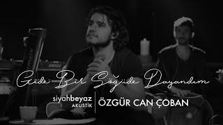 Özgür Can Çoban - Gide Gide Bir Söğüde Dayandım (SiyahBeyaz Akustik)