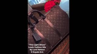 “The Light Show” Louis Vuitton Mix By Lord Nelson/5 Royals Ent.
