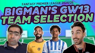 FPL GW13 BIGMANS TEAM SELECTION | FANTASY PREMIER LEAGUE 2024/25