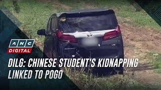 DILG: Chinese student's kidnapping linked to POGO | ANC